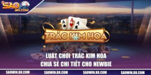 luat choi trac kim hoa thumb